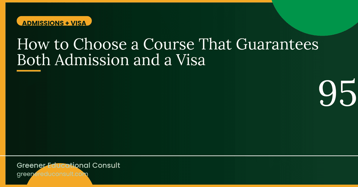 How to Choose a Course That Guarantees Both Admission and a Visa