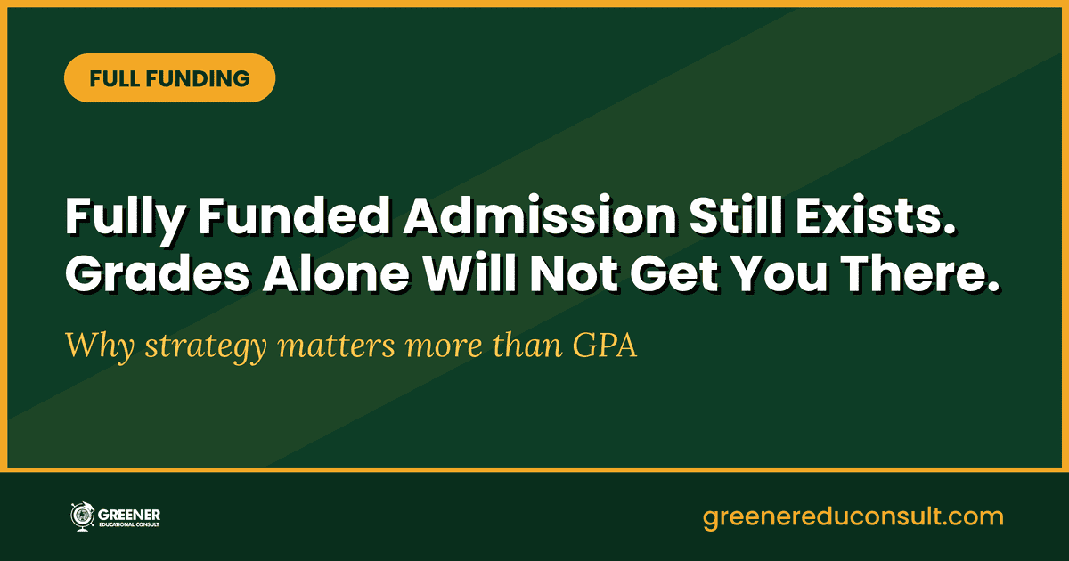 Full Funding Still Exists: Why Strategy and Early Preparation Matter More Than Grades Alone