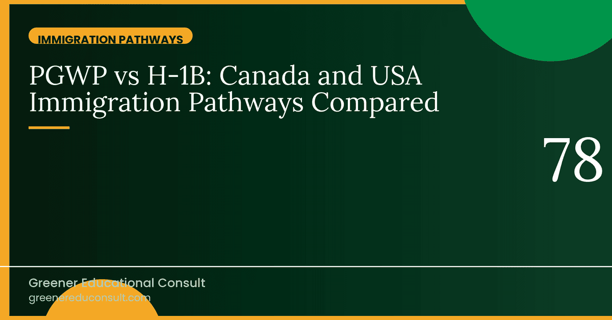 PGWP vs H-1B: Canada and USA Immigration Pathways Compared