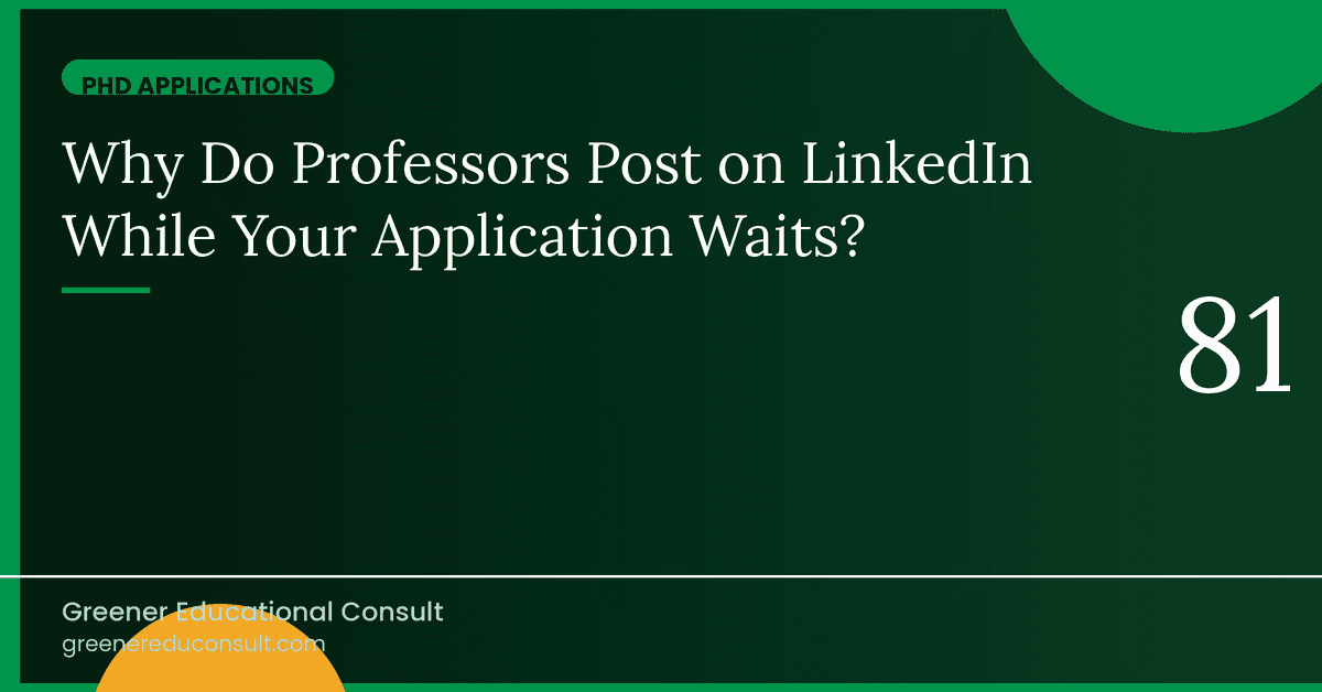 Why Do Professors Post on LinkedIn While Your Application Waits?