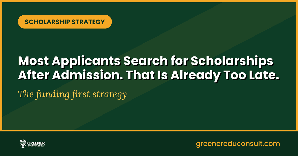 The Funding First Strategy: Why Your Scholarship Search Starts Before Your Admission.